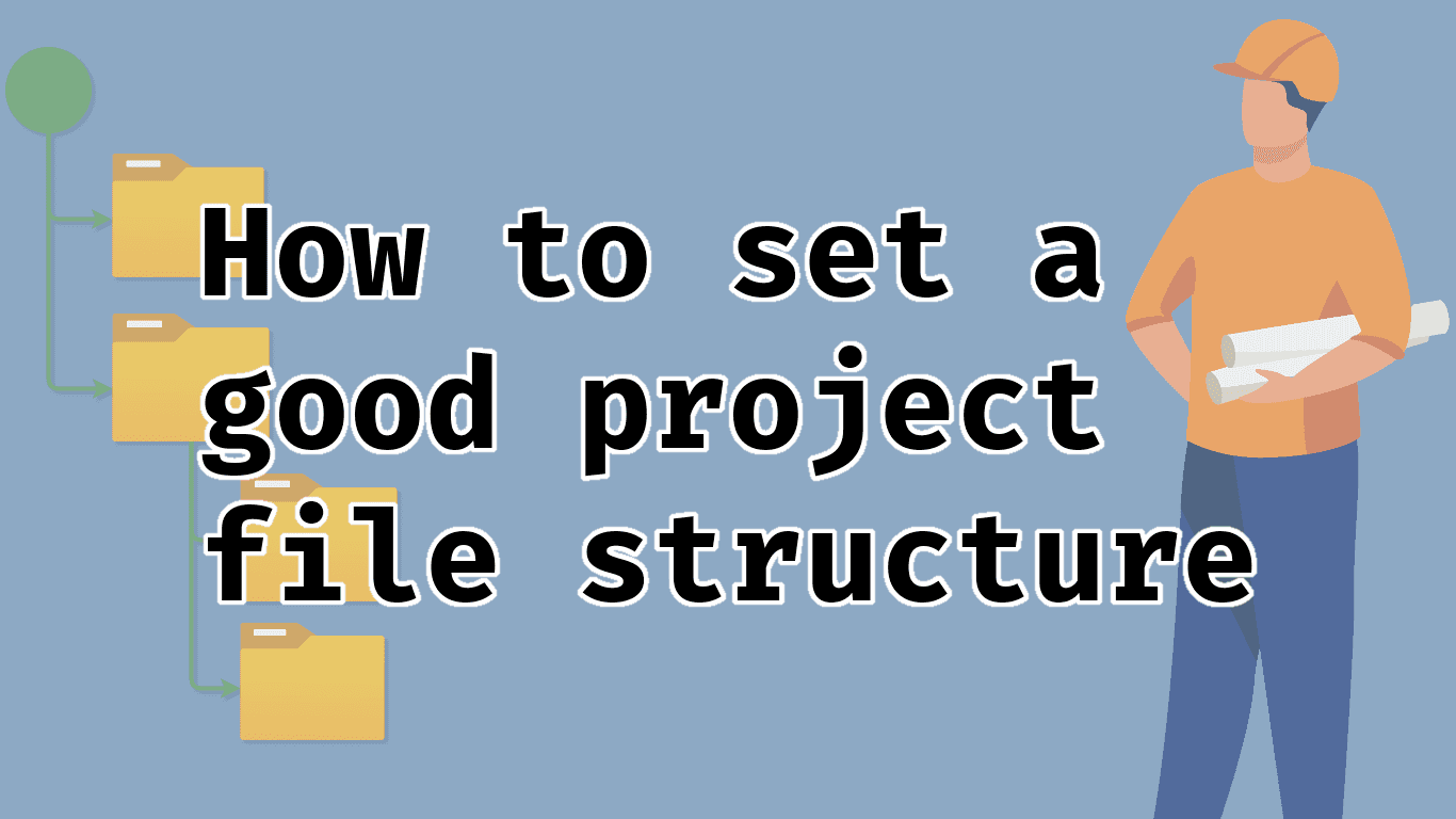 How to set a good project file structure